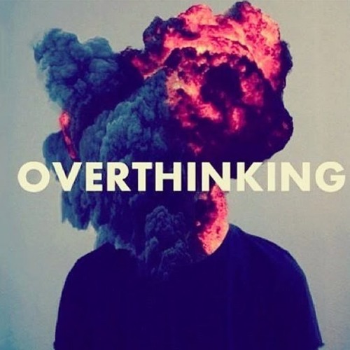 Shhhhhhhh…I’m overthinking